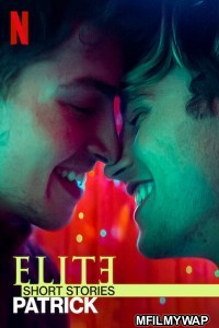 Elite Short Stories Patrick (2021) Hindi Dubbed Season 1 Complete Show