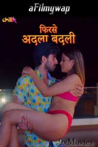 Phir se Adla Badli (2024) S01 Part 1 ChillX Hindi Hot Web Series