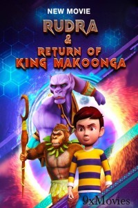 Rudra And Return of King Makoonga (2024) Hindi Movie